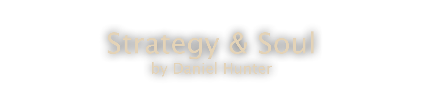 Strategy & Soul
by Daniel Hunter